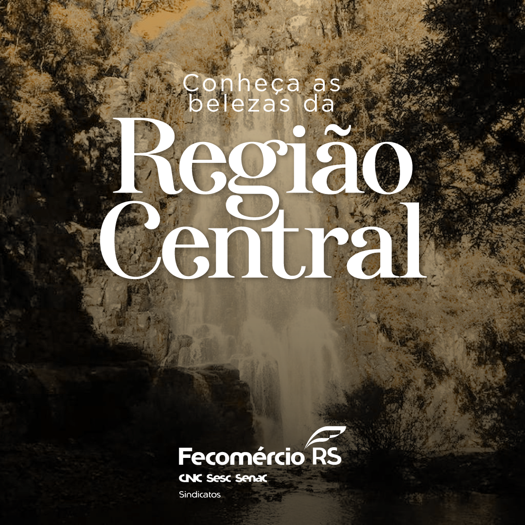 Os atrativos da Região Central: Turismo no Rio Grande do Sul